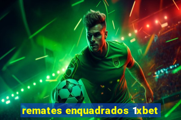 remates enquadrados 1xbet